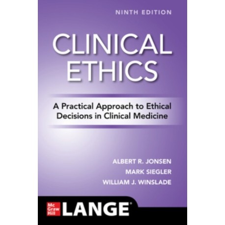 Clinical Ethics: A Practical Approach to Ethical Decisions in Clinical Medicine, Ninth Edition
