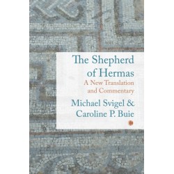 Shepherd of Hermas: A New Translation and Commentary
