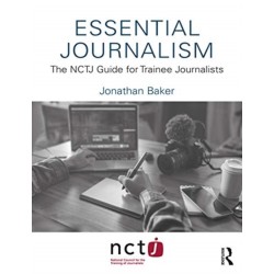 Essential Journalism: The NCTJ Guide for Trainee Journalists