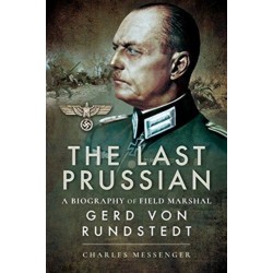 The Last Prussian: A Biography of Field Marshal Gerd von Rundstedt