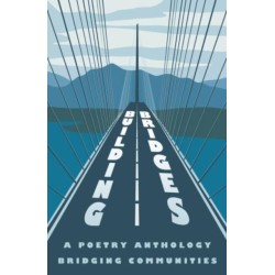 Building Bridges: A Poetry Anthology Bridging Communities