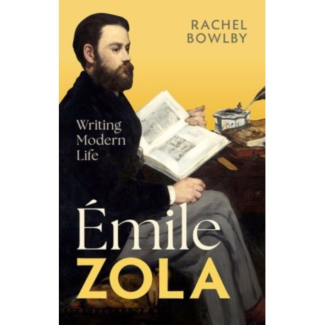 Emile Zola: Writing Modern Life