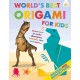 World's Best Origami For Kids: Learn how to make dinosaurs, animals, cars and more....