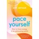 Pace Yourself: How to have energy in an exhausting world