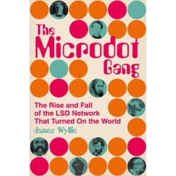 The Microdot Gang: The Rise and Fall of the LSD Network That Turned On the World