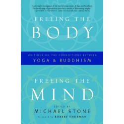 Freeing the Body, Freeing the Mind: Writings on the Connections between Yoga and Buddhism