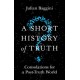 A Short History of Truth: Consolations for a Post-Truth World