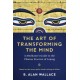 The Art of Transforming the Mind: A Meditator's Guide to the Tibetan Practice of Lojong