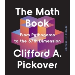 The Math Book: From Pythagoras to the 57th Dimension