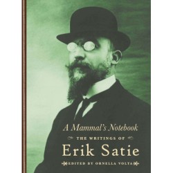 A Mammal's Notebook: The Collected Writings of Erik Satie