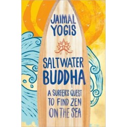 Saltwater Buddha: A Surfer's Quest to Find Zen