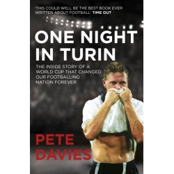 One Night in Turin: The Inside Story of a World Cup that Changed our Footballing Nation Forever