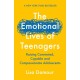 The Emotional Lives of Teenagers: Raising Connected, Capable and Compassionate Adolescents