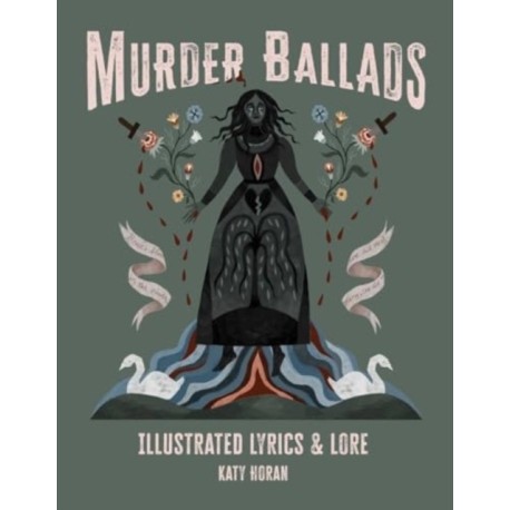 Murder Ballads: Illustrated Lyrics & Lore