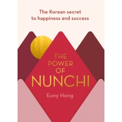 The Power of Nunchi: The Korean Secret to Happiness and Success