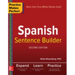 Practice Makes Perfect Spanish Sentence Builder, Second Edition