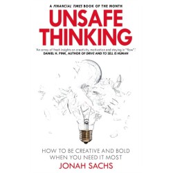 Unsafe Thinking: How to be Creative and Bold When You Need It Most