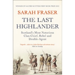 The Last Highlander: Scotland’S Most Notorious Clan Chief, Rebel & Double Agent