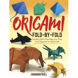 Origami Fold-by-Fold: Building Skills One Step at a Time from Beginner to Advanced