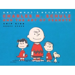 Only What's Necessary: Charles M. Schulz and the Art of Peanuts