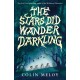 The Stars Did Wander Darkling