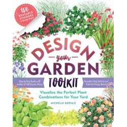 Design-Your-Garden Toolkit: Visualize the Perfect Plant Combinations for Your Yard- Step-by-Step Guide with Profiles of 128 Popular Plants, Reusable Cling Stickers, and Fold-Out Design Board