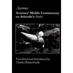 Averroes` Middle Commentary on Aristotle`s Poetics