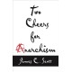 Two Cheers for Anarchism: Six Easy Pieces on Autonomy, Dignity, and Meaningful Work and Play