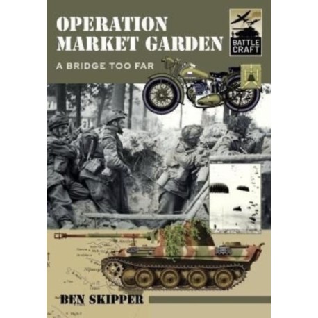 Operation Market Garden: A Bridge too Far