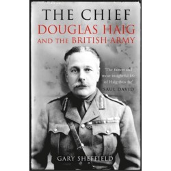 The Chief: Douglas Haig and the British Army