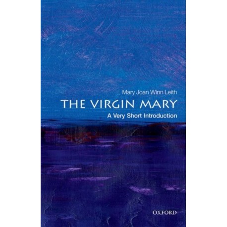 The Virgin Mary: A Very Short Introduction