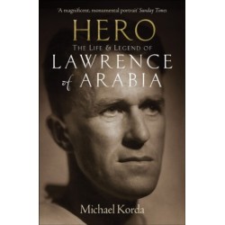 Hero: The Life & Legend of Lawrence of Arabia