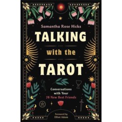 Talking with the Tarot: Conversations with Your 78 New Best Friends