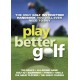 Play Better Golf: The Only Golf Instruction Manual You Will Ever Need To Buy