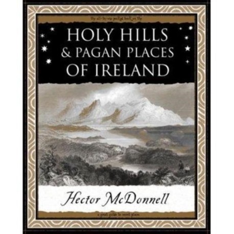 Holy Hills and Pagan Places of Ireland