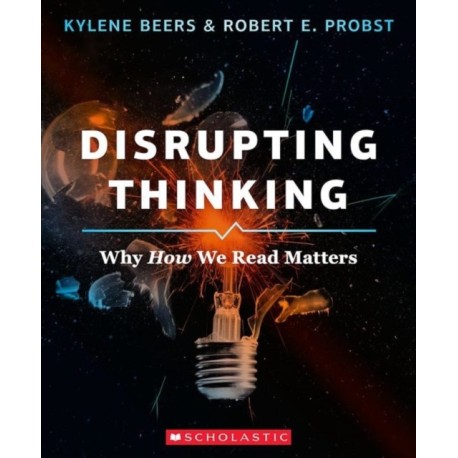 Disrupting Thinking: Why How We Read Matters: Why How We Read Matters