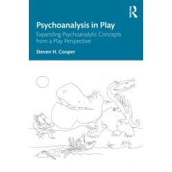 Psychoanalysis in Play: Expanding Psychoanalytic Concepts from a Play Perspective