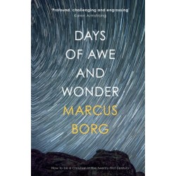 Days of Awe and Wonder: How To Be A Christian In The Twenty-First Century