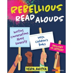 Rebellious Read Alouds: Inviting Conversations About Diversity With Children's Books [grades K-5]