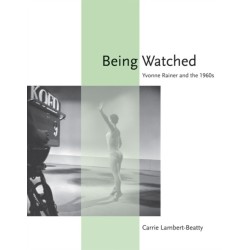 Being Watched: Yvonne Rainer and the 1960s