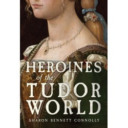 Heroines of the Tudor World