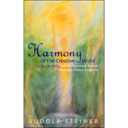 Harmony of the Creative Word: The Human Being and the Elemental, Animal, Plant and Mineral Kingdoms