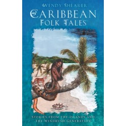 Caribbean Folk Tales: Stories from the Islands and from the Windrush Generation
