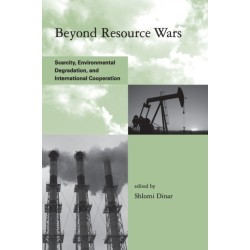Beyond Resource Wars: Scarcity, Environmental Degradation, and International Cooperation