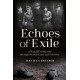 Echoes of Exile: A Family's Odyssey Through the Holocaust and Cold War
