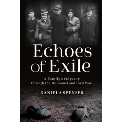 Echoes of Exile: A Family's Odyssey Through the Holocaust and Cold War