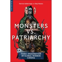 Monsters Vs. Patriarchy: Toxic Imagination in Global Horror Cinema