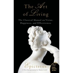 Art of Living: The Classical Manual on Virtue, Happiness, and Effectiveness