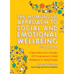 The Homunculi Approach To Social And Emotional Wellbeing 2nd Edition: A Neurodiversity-Friendly CBT Programme to Build Resilience in Young People