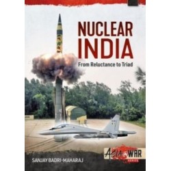 Nuclear India: Developing India's Nuclear Arms from Reluctance to Triad